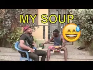 Video: Don D Dreamer - My Soup (Comedy Skit)